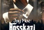 Jay Moe - Boss Kazi